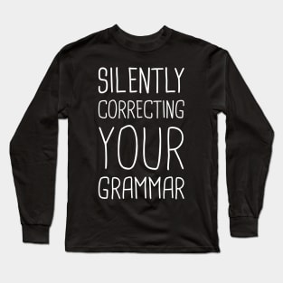 Silently Correcting Your Grammar – Funny English Teacher Long Sleeve T-Shirt